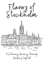 Flavors of Stockholm: A Culinary Journey through Sweden s Capital