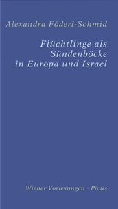 Flüchtlinge als Sündenböcke in Europa und Israel