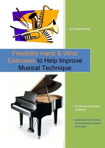 Flexibility Hand & Wrist Exercises to Help Improve Musical Technique - Graham Bishop
