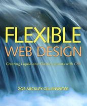 Flexible Web Design: Creating Liquid and Elastic Layouts with CSS