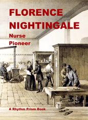 Florence Nightingale: Nurse Pioneer