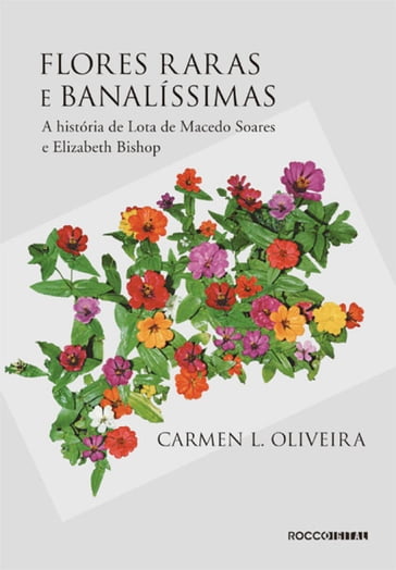 Flores raras e banalíssimas - Carmen L. Oliveira