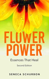 Flower Power: Essences That Heal 2nd Edition
