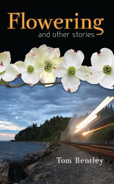 Flowering and Other Stories - Tom Bentley