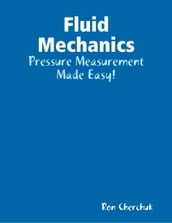 Fluid Mechanics - Pressure Measurement Made Easy!
