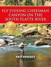 Fly Fishing Cheesman Canyon on the South Platte River