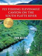 Fly Fishing Elevenmile Canyon on the South Platte River