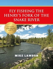 Fly Fishing the Henry s Fork of the Snake River