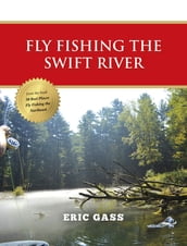 Fly Fishing the Swift River