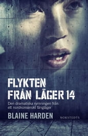 Flykten fran Läger 14 : den dramatiska rymningen fran ett nordkoreanskt fangläger