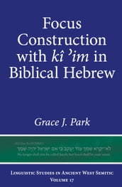 Focus Construction with kî im in Biblical Hebrew