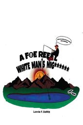 A Foe Reel White Man s Nig******