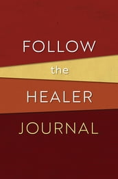 Follow the Healer Journal