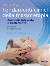 Fondamenti clinici della massoterapia. Anatomia integrata e trattamento