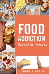 Food Addiction: Treatment for Overeating
