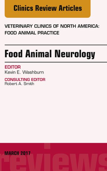 Food Animal Neurology, An Issue of Veterinary Clinics of North America: Food Animal Practice - DVM Kevin E. Washburn