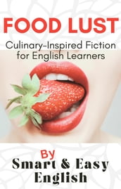 Food Lust: Culinary-Inspired Fiction for English Learners