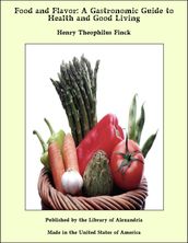Food and Flavor: A Gastronomic Guide to Health and Good Living