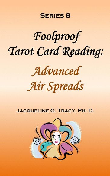 Foolproof Tarot Card Reading: Advanced Air Spreads - Series 8 - Jacqueline Tracy