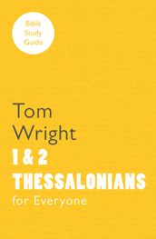 For Everyone Bible Study Guide: 1 And 2 Thessalonians