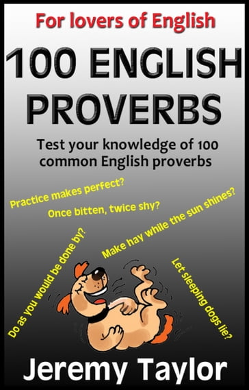 For Lovers of English: 100 English Proverbs - Jeremy Taylor