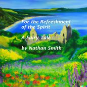 For the Refreshment of the Spirit: A Fairy Tale