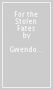 For the Stolen Fates