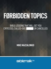 Forbidden Topics: Lessons that will get you Criticized, Called-out or Cancelled