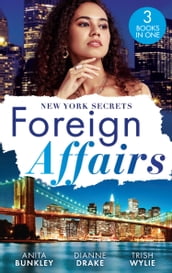 Foreign Affairs: New York Secrets: Boardroom Seduction (Kimani Hotties) / New York Doc, Thailand Proposal / New York s Finest Rebel