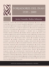 Forjadores del Instituto Nacional de Antropología e Historia (1939-2009)
