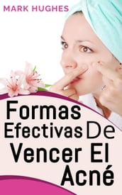 Formas Efectivas De Vencer El Acné