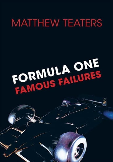 Formula One Famous Failures - Matthew Teaters