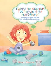 Fornax, the Friendly Toothbrush at the Playground!