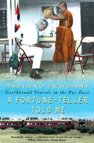 A Fortune-Teller Told Me: Earthbound Travels in the Far East - Tiziano Terzani
