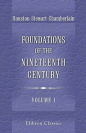 Foundations of the Nineteenth Century. Volume 1