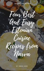 Four Best and Easy Estonian Cuisine Recipes from Narva