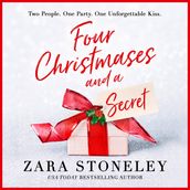 Four Christmases and a Secret: A heartwarming Christmas romantic comedy from the USA Today bestseller (The Zara Stoneley Romantic Comedy Collection, Book 5)