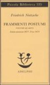 Frammenti postumi. 4: Estate-Autunno 1873-Fine 1874