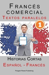 Francés comercial [1] Textos paralelos   Negocios! Historias Cortas (Español - Francés)