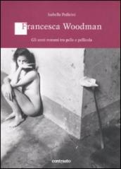 Francesca Woodman. Gli anni romani tra pelle e pellicola