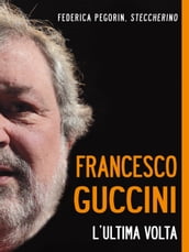 Francesco Guccini. L ultima volta