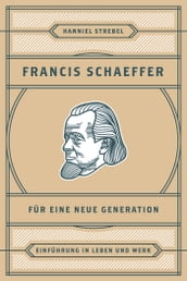 Francis Schaeffer für eine neue Generation