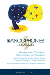 Francophonies d Amérique. No. 55, Printemps 2023
