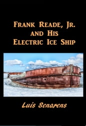 Frank Reade, Jr., and His Electric Ice Ship