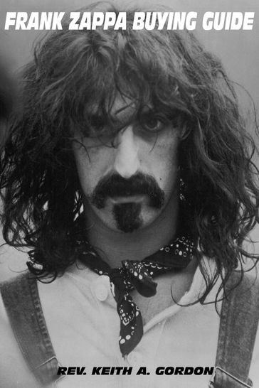 Frank Zappa Buying Guide - Rev. Keith A. Gordon