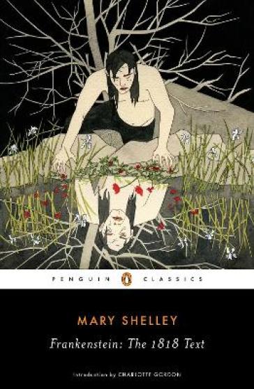 Frankenstein: The 1818 Text - Mary Shelley