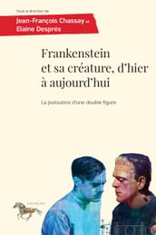 Frankenstein et sa créature, d hier à aujourd hui
