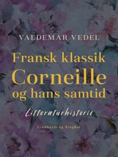 Fransk klassik. Corneille og hans Samtid