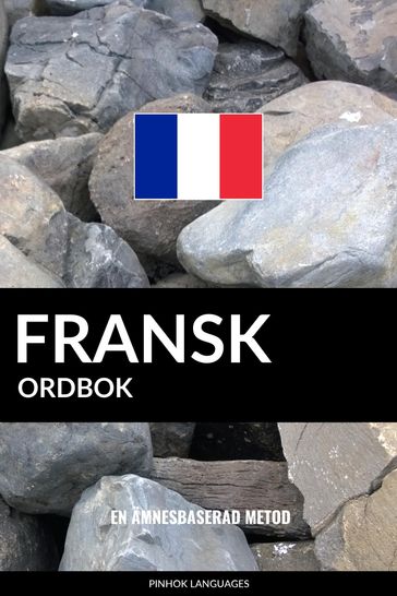 Fransk ordbok: En ämnesbaserad metod - Pinhok Languages