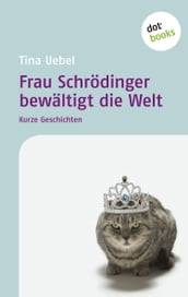 Frau Schrödinger bewältigt die Welt